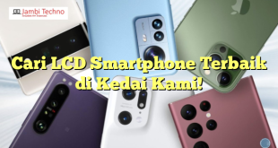 Cari LCD Smartphone Terbaik di Kedai Kami!