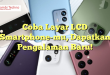 Coba Layar LCD Smartphone-mu, Dapatkan Pengalaman Baru!
