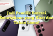 Jadi Pemilik Baterai Smartphone yang Kuat dan Tahan Lama!