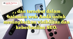 , , dan  tersebut dalam halaman web Anda untuk meningkatkan visibilitas dan keberhasilan SEO.