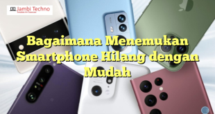 Bagaimana Menemukan Smartphone Hilang dengan Mudah