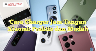 Cara Charger Jam Tangan Xiaomi: Praktis dan Mudah