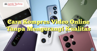 Cara Kompres Video Online Tanpa Mengurangi Kualitas