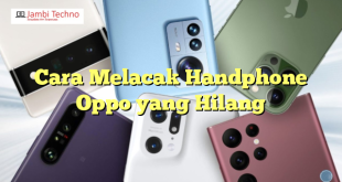 Cara Melacak Handphone Oppo yang Hilang
