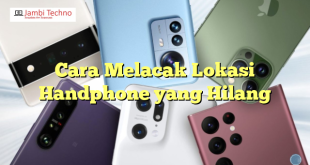 Cara Melacak Lokasi Handphone yang Hilang