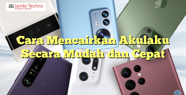 Cara Mencairkan Akulaku Secara Mudah dan Cepat