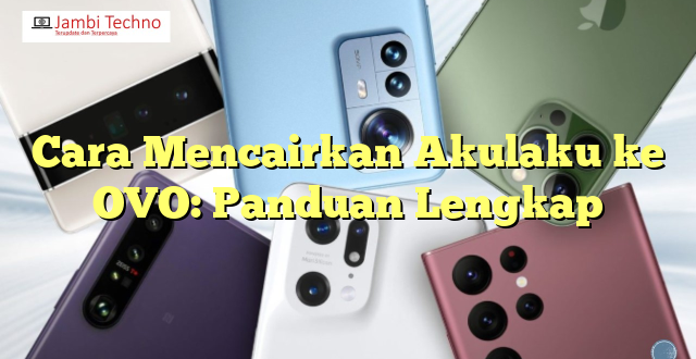 Cara Mencairkan Akulaku ke OVO: Panduan Lengkap