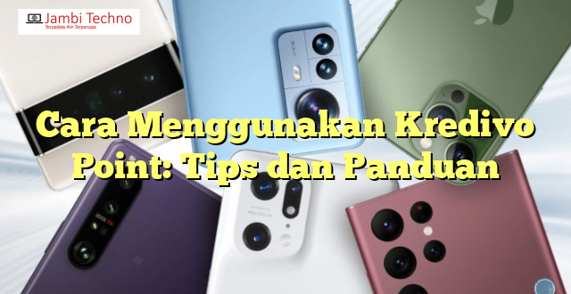 Cara Menggunakan Kredivo Point: Tips dan Panduan