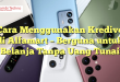 Cara Menggunakan Kredivo di Alfamart – Berguna untuk Belanja Tanpa Uang Tunai