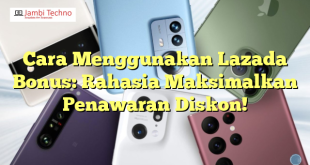 Cara Menggunakan Lazada Bonus: Rahasia Maksimalkan Penawaran Diskon!