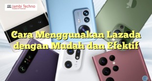 Cara Menggunakan Lazada dengan Mudah dan Efektif