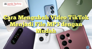 Cara Mengubah Video TikTok Menjadi File MP3 dengan Mudah