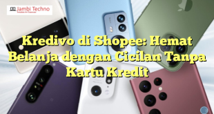 Kredivo di Shopee: Hemat Belanja dengan Cicilan Tanpa Kartu Kredit