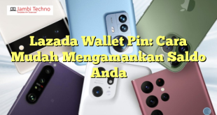 Lazada Wallet Pin: Cara Mudah Mengamankan Saldo Anda