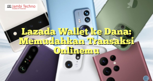 Lazada Wallet ke Dana: Memudahkan Transaksi Onlinemu