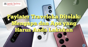 Paylater Traveloka Ditolak: Mengapa dan Apa yang Harus Anda Lakukan