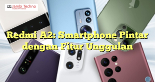 Redmi A2: Smartphone Pintar dengan Fitur Unggulan