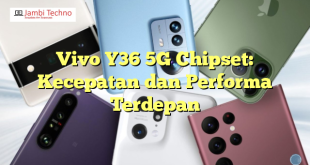 Vivo Y36 5G Chipset: Kecepatan dan Performa Terdepan