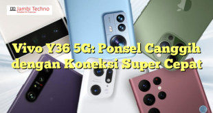 Vivo Y36 5G: Ponsel Canggih dengan Koneksi Super Cepat
