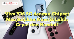Vivo Y36 5G dengan Chipset Menjanjikan Kinerja Lebih Cepat dan Handal!