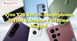 Vivo Y36 Series: Smartphone Terbaru dengan Performa Unggul