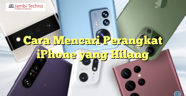 Cara Mencari Perangkat iPhone yang Hilang