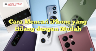 Cara Mencari iPhone yang Hilang dengan Mudah