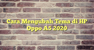 Cara Mengubah Tema di HP Oppo A5 2020