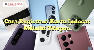 Cara Registrasi Kartu Indosat Melalui Telepon