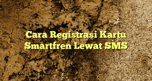 Cara Registrasi Kartu Smartfren Lewat SMS