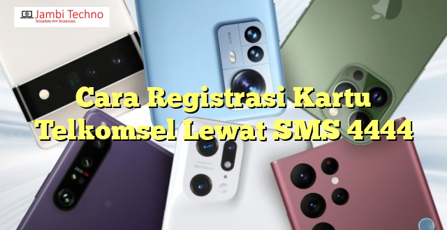 Cara Registrasi Kartu Telkomsel Lewat SMS 4444