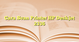 Cara Scan Printer HP Deskjet 2336