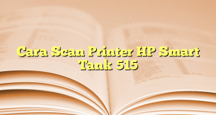 Cara Scan Printer HP Smart Tank 515