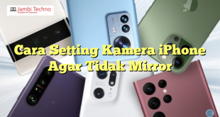 Cara Setting Kamera iPhone Agar Tidak Mirror