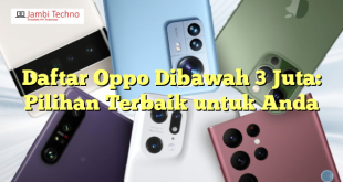 Daftar Oppo Dibawah 3 Juta: Pilihan Terbaik untuk Anda