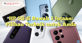 HP 5G di Bawah 3 Jutaan: Pilihan Terbaik untuk Anda
