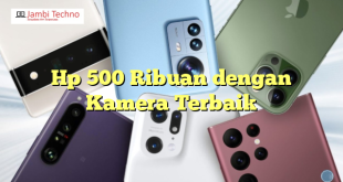 Hp 500 Ribuan dengan Kamera Terbaik