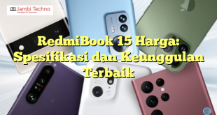 RedmiBook 15 Harga: Spesifikasi dan Keunggulan Terbaik