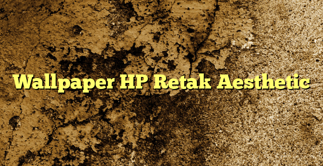 Wallpaper HP Retak Aesthetic