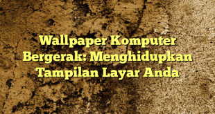 Wallpaper Komputer Bergerak: Menghidupkan Tampilan Layar Anda