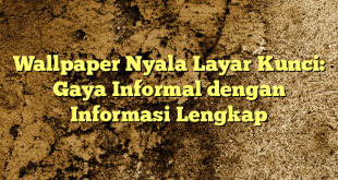 Wallpaper Nyala Layar Kunci: Gaya Informal dengan Informasi Lengkap