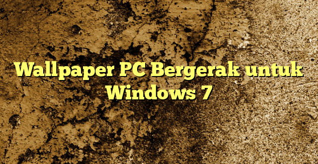 Wallpaper PC Bergerak untuk Windows 7