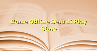 Game Offline Seru di Play Store