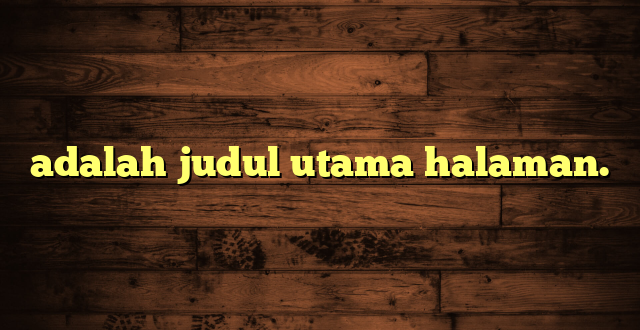 adalah judul utama halaman.